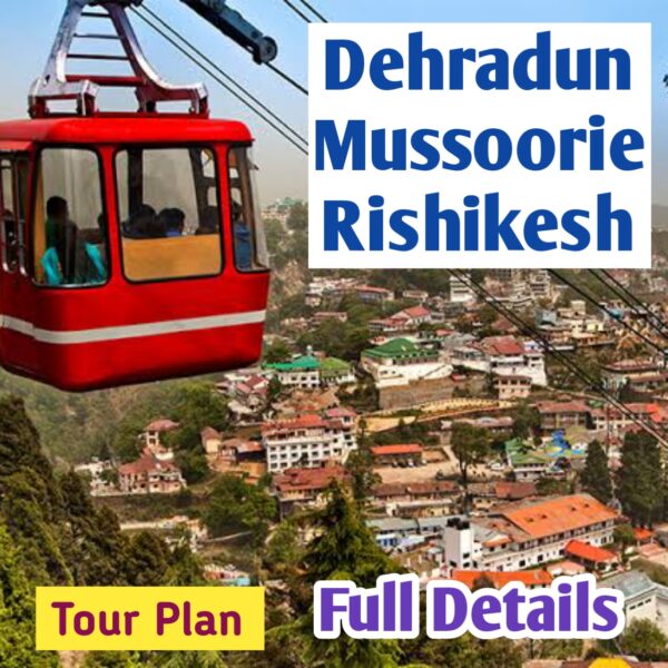 Dehradun - Mussoorie & Rishikesh Tour Plan